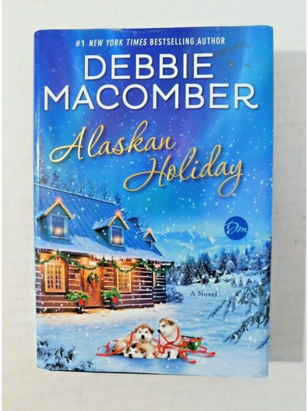 Alaskan Holiday by Debbie Macomber 1st Edition 2018 Hardcover Jacket
